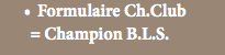 Formulaire Ch.Club = Champion B.L.S.